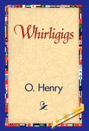 Whirligigs di Henry O, Henry O. edito da 1st World Library - Literary Society