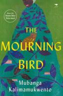 The Mourning Bird di Mubanga Kalimamukwento edito da JACANA MEDIA