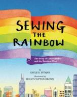 Sewing the Rainbow: A Story about Gilbert Baker di Gayle E. Pitman edito da MAGINATION PR