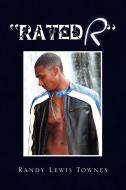 ''rated R'' di Randy Lewis Townes edito da Xlibris Corporation