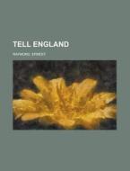 Tell England di Ernest Raymond edito da Books LLC, Reference Series