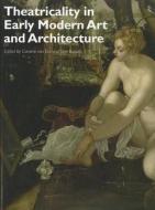 Theatricality in Early Modern Art and Architecture di Caroline van Eck edito da Wiley-Blackwell