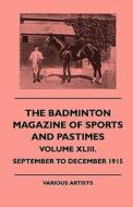 The Badminton Magazine of Sports and Pastimes - Volume XLIII. - September to December 1915 di Various edito da Benson Press