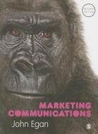 Marketing Communications di John Egan edito da SAGE Publications Ltd