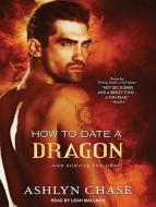 How to Date a Dragon di Ashlyn Chase edito da Tantor Audio