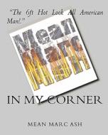 In My Corner--Mean Marc Ash di Marc Ash edito da Createspace