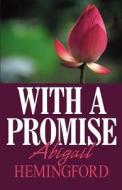 With A Promise di Abigail Hemingford edito da America Star Books