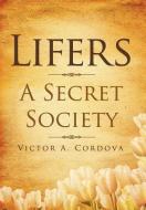 Lifers - A Secret Society di Victor A. Cordova edito da AUTHORHOUSE