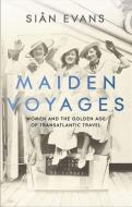 Maiden Voyages di Sian Evans edito da John Murray Press