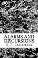 Alarms and Discursions di G. K. Chesterton edito da Createspace