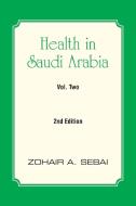 Health in Saudi Arabia Volume Two di Zohair A. Sebai edito da Partridge Singapore