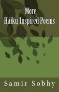 More Haiku-Inspired Poems di Samir Sobhy edito da Createspace