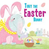 Tiny the Easter Bunny di Eric James edito da SOURCEBOOKS JABBERWOCKY
