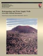 Hydrogeology and Water Supply Wells: Lava Beds National Monument di National Park Service edito da Createspace