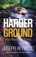 Harder Ground di Joseph Heywood edito da Lyons Press