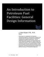 An Introduction to Petroleum Fuel Facilities: General Design Information di J. Paul Guyer edito da Createspace