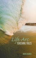 Life-Arc Teaching Tales di John Zeugner edito da Resource Publications
