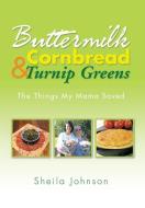 Buttermilk Cornbread and Turnip Greens di Sheila Johnson edito da Xlibris
