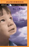 A Child Called "It": One Child's Courage to Survive di Dave Pelzer edito da Recorded Books on Brilliance Audio