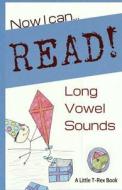 Now I Can Read! Long Vowel Sounds: 5 Short & Silly Stories for Early Readers di Jeanne Schickli, Tara Cousins edito da Createspace