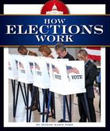How Elections Work di Jeanne Marie Ford edito da CHILDS WORLD