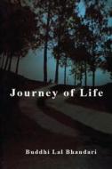 Journey of Life di Buddhi Lai Bhandari edito da Createspace