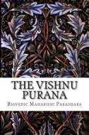 The Vishnu Purana di Rigvedic Maharishi Parashara edito da Createspace