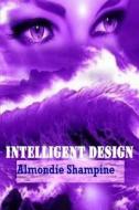 Intelligent Design di Almondie Shampine edito da Createspace