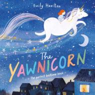 The Yawnicorn di Emily Hamilton edito da Bloomsbury Publishing PLC