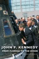 John F. Kennedy: From Florida to the Moon di Raymond P. Sinibaldi edito da ARCADIA PUB (SC)