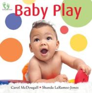 Baby Play di Carol McDougall, Shanda Laramee-Jones edito da Nimbus Publishing (CN)