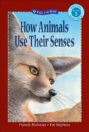 How Animals Use Their Senses di Pamela Hickman edito da Kids Can Press