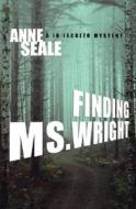 Finding Ms. Wright di Anne Seale edito da Alyson Publications Inc