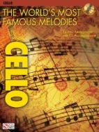 The World's Most Famous Melodies: Cello [With CD] edito da Cherry Lane Music Company