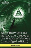 An Inquiry Into the Nature and Causes of the Wealth of Nations (Unabridged Edition) di Adam Smith edito da Cosimo Classics
