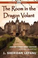 The Room in the Dragon Volant di J. Sheridan Lefanu edito da Serenity Publishers, LLC