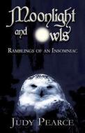 Moonlight And Owls di Judy Pearce edito da America Star Books
