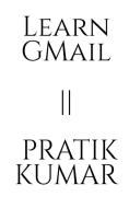 LEARN GMAIL    PRATIK KUMAR di Pratik Kumar edito da Notion Press