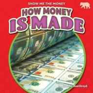 How Money Is Made di Jennifer Boothroyd edito da BEARPORT PUB CO INC