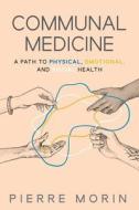 Communal Medicine di Pierre Morin edito da Gatekeeper Press