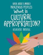 What Is Cultural Appropriation? di Heather Bruegl edito da CHERRY LAKE PUB
