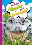 Is It an Alligator or a Crocodile? di Gail Terp edito da HI JINX PR