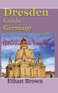 Dresden Guide, Germany di ETHAN BROWN edito da Lightning Source Uk Ltd