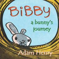 Bibby, a Bunny's Jouney di Adam Henry edito da LIGHTNING SOURCE INC