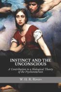 Instinct and the Unconscious: A Contribution to a Biological Theory of the Psychoneuroses di William Halse Rivers Rivers edito da PENGUIN RANDOM HOUSE SOUTH AFR
