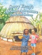Savvy Yazzy's African Adventure: The Fulani Culture di Boubacar Cherif Balde edito da BOOKBABY