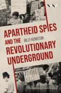 Apartheid Spies And The Revolutionary Underground di Billy Keniston edito da Wits University Press