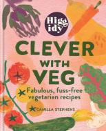 Higgidy Clever With Veg di Camilla Stephens edito da Octopus