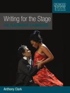 Writing For The Stage di Anthony Clark edito da The Crowood Press