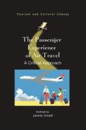 The Passenger Experience of Air Travel: A Critical Approach edito da CHANNEL VIEW